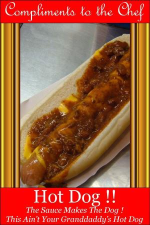 Cover of the book Hot Dog !!: The Sauce Makes The Dog! by Marcus Flint