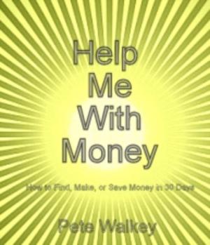 Cover of Help Me With Money: How to Find, Make, or Save Money in 30 Days