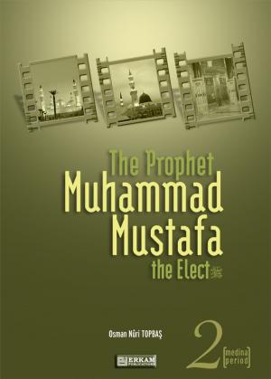 Cover of the book The Prophet Muhammad Mustafa the Elect (s.a.s) - 2 – by Nedi Kaya Representing Volunteering For Families