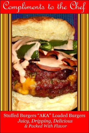 Book cover of Stuffed Burgers: AKA Loaded Burgers Juicy, Dripping, Delicious & Packed With Flavor