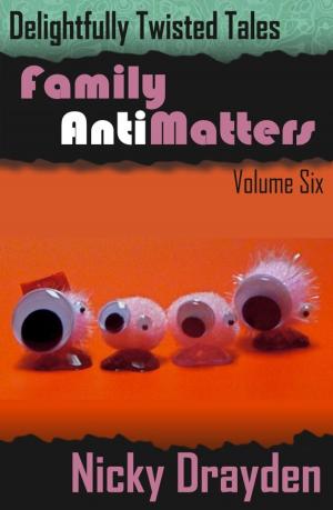 Cover of Delightfully Twisted Tales: Family Antimatters (Volume Six)