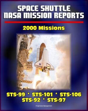 Cover of the book Space Shuttle NASA Mission Reports: 2000 Missions, STS-99, STS-101, STS-106, STS-92, STS-97 by Progressive Management