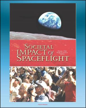 bigCover of the book Societal Impact of Spaceflight: Apollo, Shuttle, China, Russia, Reconnaissance, GPS, Earth Satellites, JPL, Food Standards, Spacefaring Species (NASA SP-2007-4801) by 