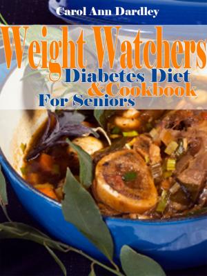 Cover of the book Weight Watchers Diabetes Diet And Cookbook For Seniors by Fiona Kirk