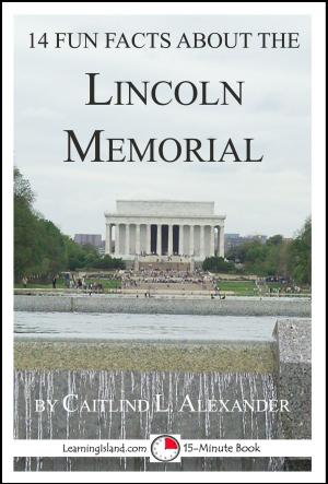 Book cover of 14 Fun Facts About the Lincoln Memorial: A 15-Minute Book