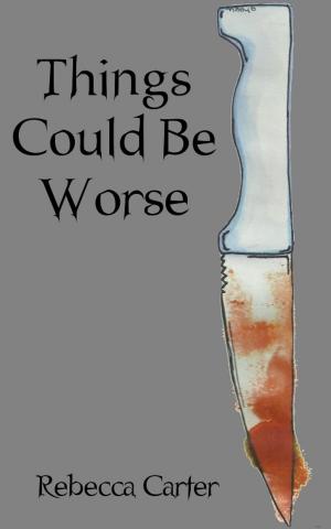 Cover of the book Things Could Be Worse by Wendy D. Gillespie