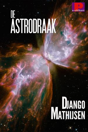 Cover of the book De astrodraak by Anaïd Haen, Django Mathijsen