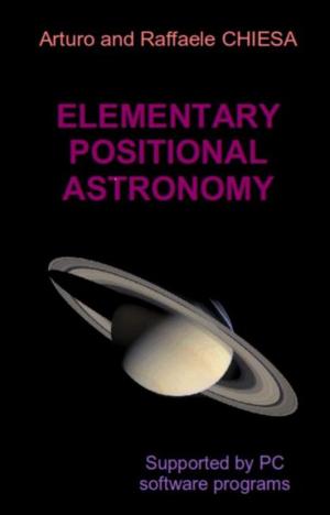 Cover of the book Elementary Positional Astronomy Supported by PC Software Programs by Cal Wilson