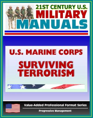Cover of the book 21st Century U.S. Military Manuals: U.S. Marine Corps (USMC) The Individual's Guide for Understanding and Surviving Terrorism - Marine Corps Reference Publication (MCRP) 3-02E by Progressive Management