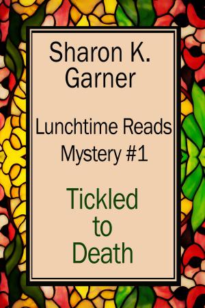 Cover of the book Lunchtime Reads: Mystery 1, Tickled to Death by Eric Bray