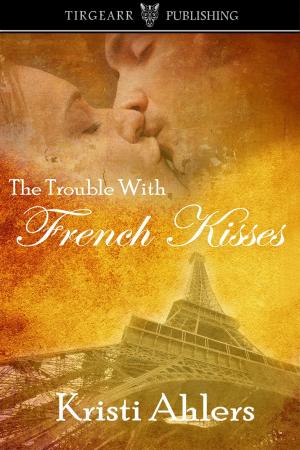 Cover of the book The Trouble With French Kisses by Christy Nicholas