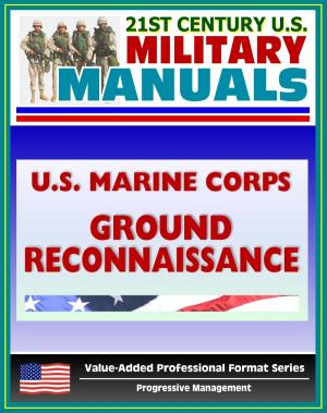 Cover of the book 21st Century U.S. Military Manuals: U.S. Marine Corps (USMC) Ground Reconnaissance - MCWP 2-15.3 (Value-Added Professional Format Series) by Progressive Management