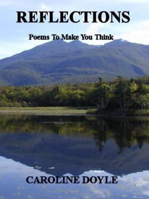 Cover of the book Reflections: Poems To Make You Think by Caroline Doyle