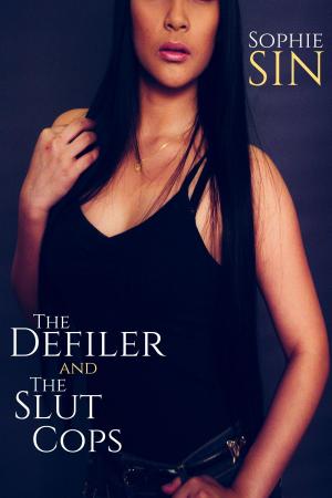 Cover of the book The Defiler and The Slut Cops by Sophie Sin