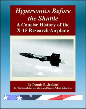 Cover of the book Hypersonics Before the Shuttle: A Concise History of the X-15 Research Airplane - History of the Design, Development, Operations, and Lessons Learned by Progressive Management