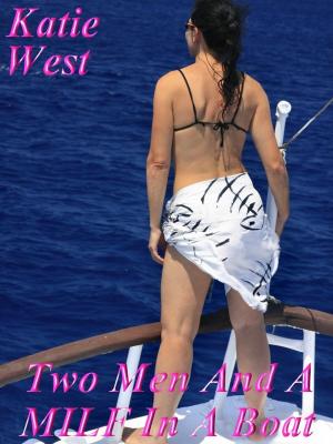 Cover of the book Two Men And A MILF On A Boat by Serenity King