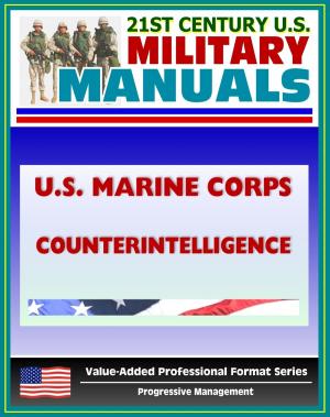 Cover of the book 21st Century U.S. Military Manuals: U.S. Marine Corps (USMC) Counterintelligence (Value-Added Professional Format Series) by Peter H. Aykroyd, Angela Narth