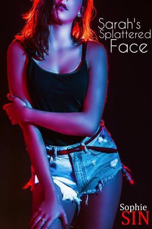 Cover of the book Sarah's Splattered Face by Sophie Sin