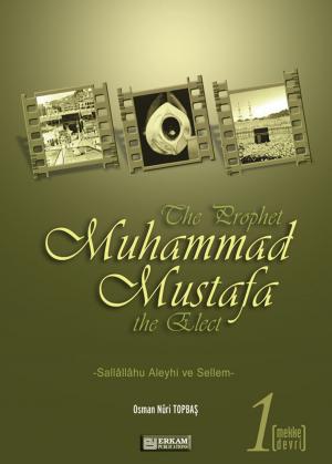 bigCover of the book The Prophet Muhammad Mustafa the Elect (s.a.s) - 1 – by 