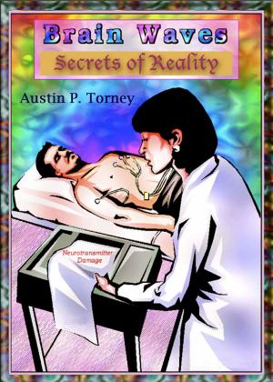 Cover of the book Brain Waves: Secrets of Reality by Austin P. Torney