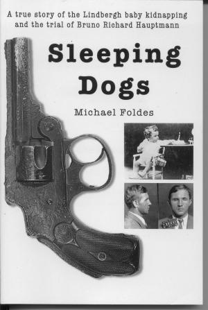 Cover of Sleeping Dogs: A true story of the Lindbergh baby kidnapping