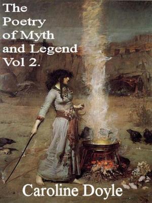 Cover of the book The Poetry of Myths and Legends Vol. 2 by Caroline Doyle