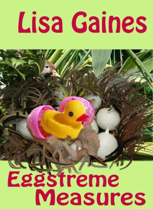 Cover of the book Eggstreme Measures by Lisa Gaines