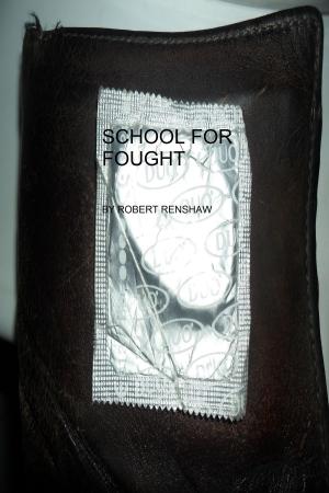 Cover of the book School For Fought by Robert Renshaw