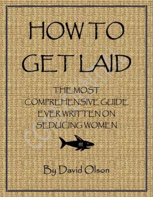 Book cover of How To Get Laid: The Most Comprehensive Guide Ever Written On Seducing Women