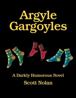 Cover of Argyle Gargoyles; A Darkly Humorous Novel