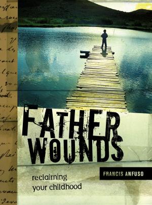 Cover of the book Father Wounds: Reclaiming Your Childhood by Joe and Michelle Williams
