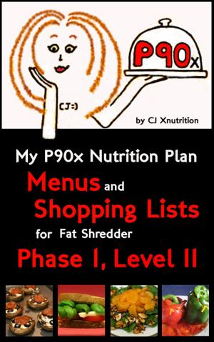 Cover of the book My P90x Nutrition Plan: Menus and Shopping Lists for Fat Shredder, Phase 1, Level II by Ethan Safron