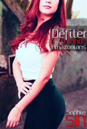 Cover of the book The Defiler and The Amazonians by Sophie Sin