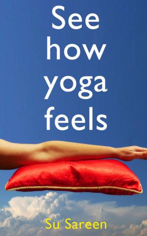 Cover of the book See How Yoga Feels by Swami Vishnuswaroop