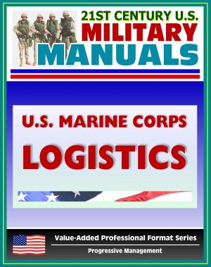 Cover of the book 21st Century U.S. Military Manuals: U.S. Marine Corps (USMC) Logistics - Marine Corps Doctrinal Publication (MCDP) 4 (Value-Added Professional Format Series) by Progressive Management