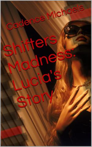 Cover of the book Shifters Madness: Lucia's Story by Benjamín Amo