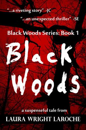 Cover of the book Black Woods: Book 1 (Black Woods Series) by Laura Wright and Alexandra Ivy