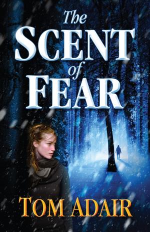 Cover of the book The Scent of Fear by Alex Potvin, Rebecca Murphy