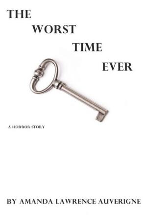 Book cover of The Worst Time Ever: A Horror Story