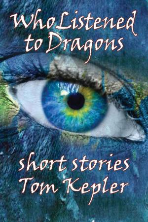 Cover of the book Who Listened to Dragons, Three Stories by Clive Newnham