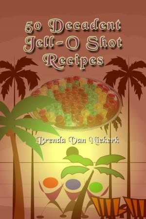 Book cover of 50 Decadent Jell-O Shot Recipes