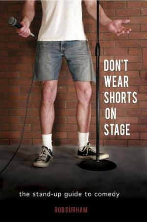 Cover of the book Don't Wear Shorts on Stage...The Stand-up Guide to Comedy by Cyber Jannah Studio