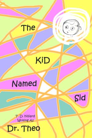 Cover of the book The Kid Named Sid by T. D. Hilliard