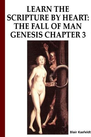 Cover of the book Learn the Scripture by Heart: The Fall of Man, Genesis 3 by Blair Kasfeldt