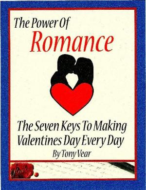 Cover of the book The Power of Romance: The 7 Keys To Making Valentines Day Every Day by Carole Mortimer