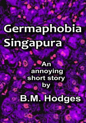 Book cover of Germaphobia Singapura (An Annoying Short Story)