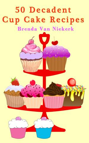 Cover of the book 50 Decadent Cupcake Recipes by Brenda Van Niekerk