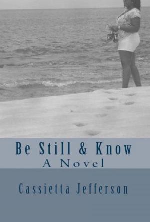 Cover of the book Be Still & Know, A Novel by Syed Muhammad Rizvi