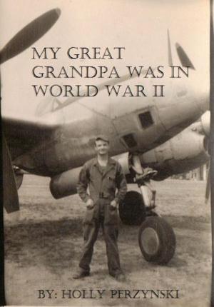 Cover of the book My Great Grandpa Was in World War II by Harriet S. Mosatche, Ph.D.