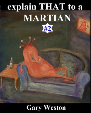 Cover of the book Explain That to a Martian 2 by Kain Gonzalez